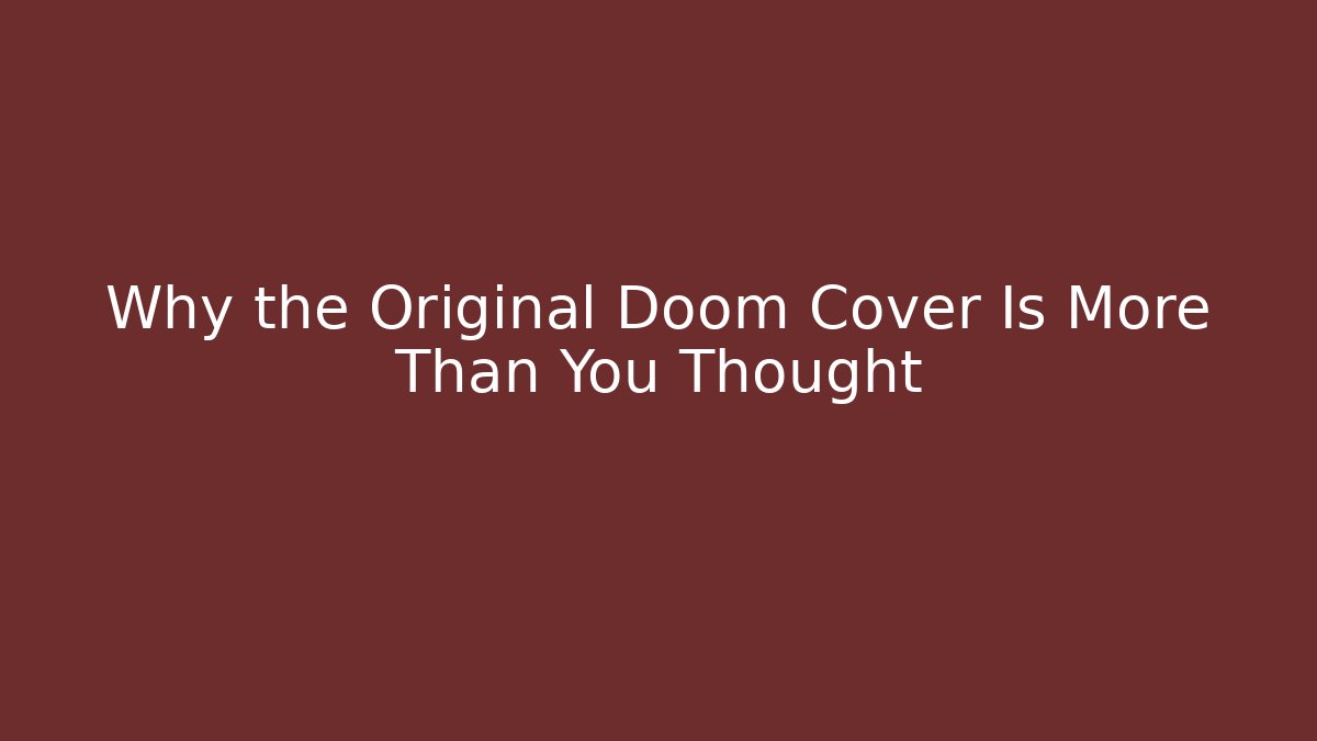 Why the Original Doom Cover Is More Than You Thought