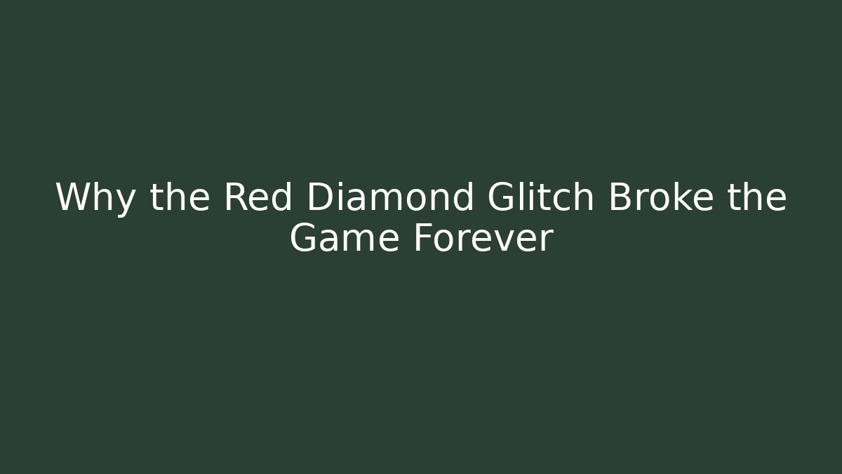 Why the Red Diamond Glitch Broke the Game Forever