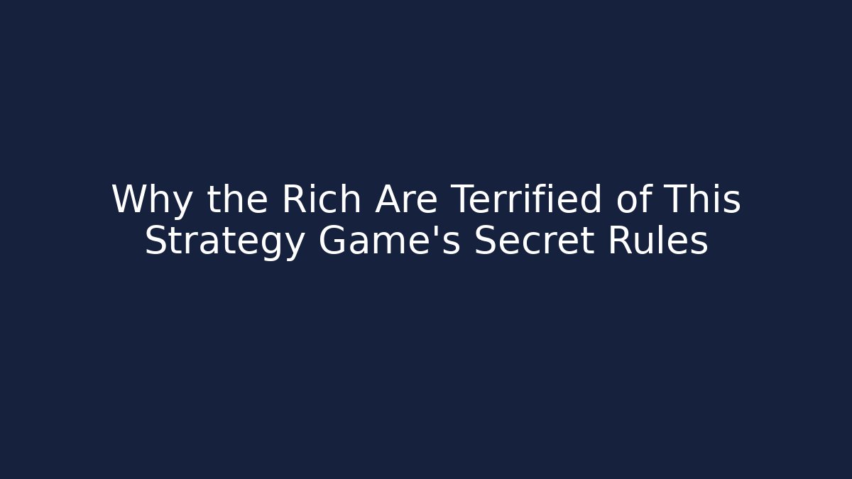 Why the Rich Are Terrified of This Strategy Game's Secret Rules