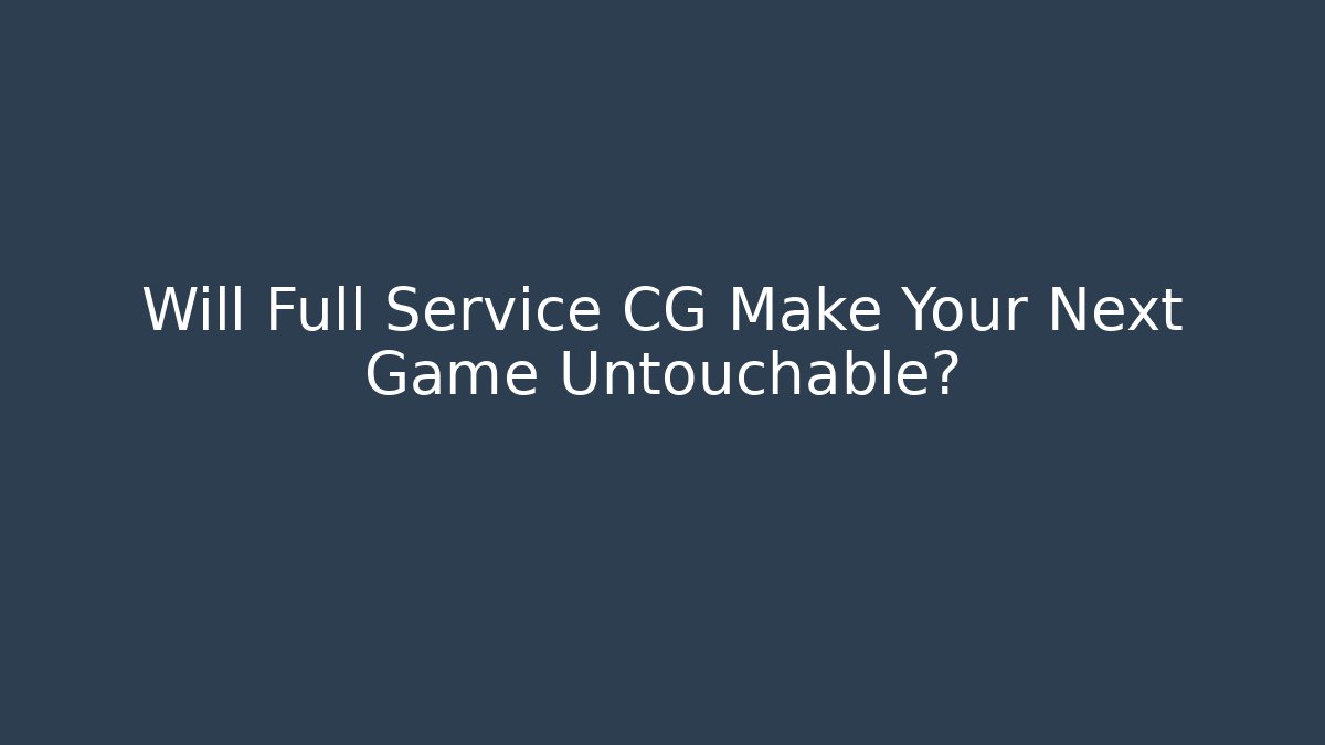 Will Full Service CG Make Your Next Game Untouchable?