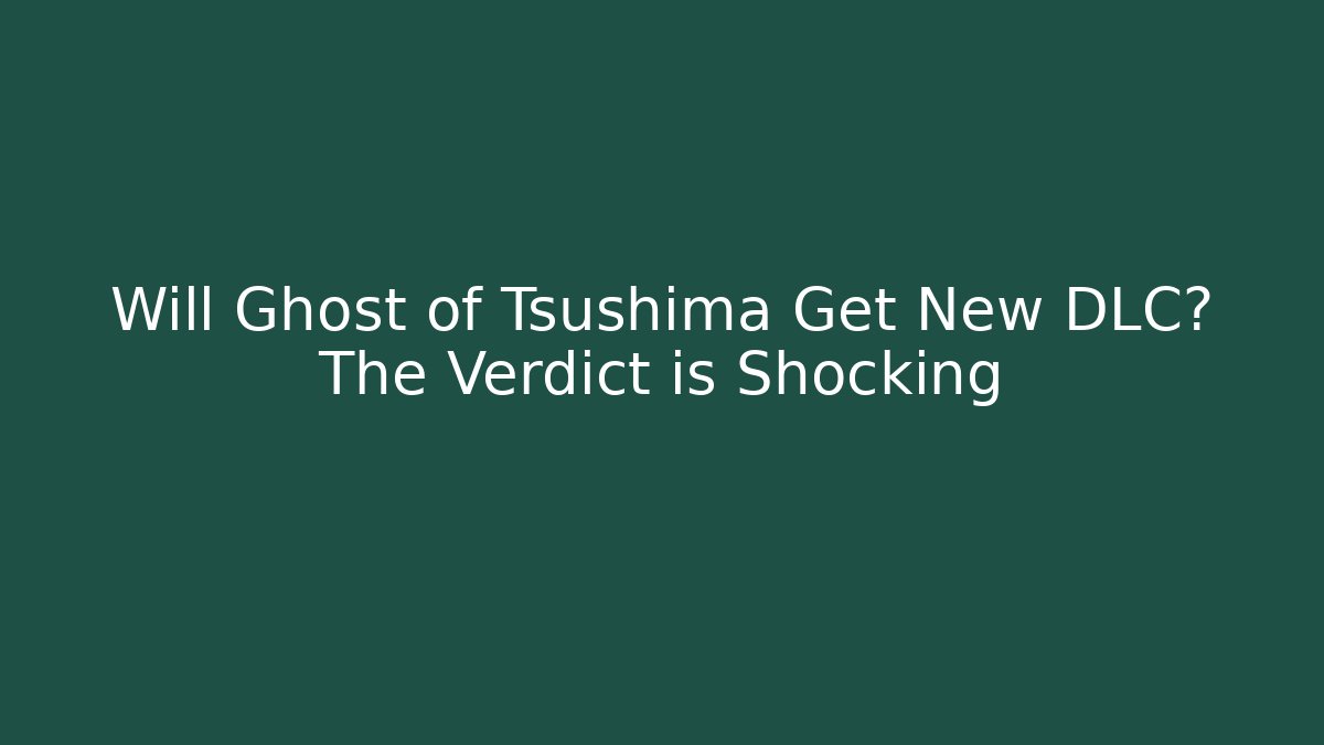 Will Ghost of Tsushima Get New DLC? The Verdict is Shocking