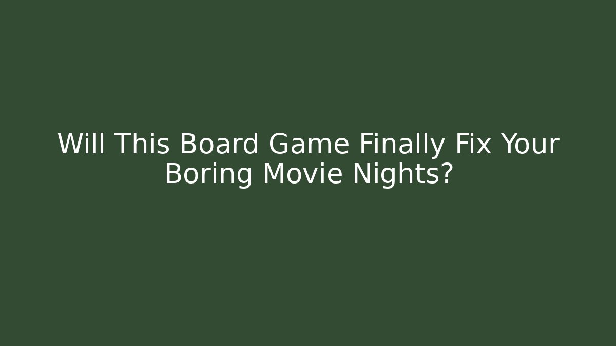 Will This Board Game Finally Fix Your Boring Movie Nights?