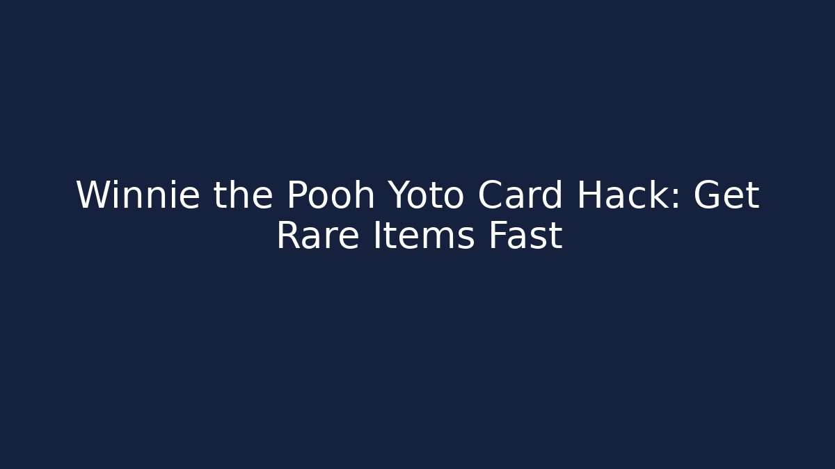 Winnie the Pooh Yoto Card Hack: Get Rare Items Fast