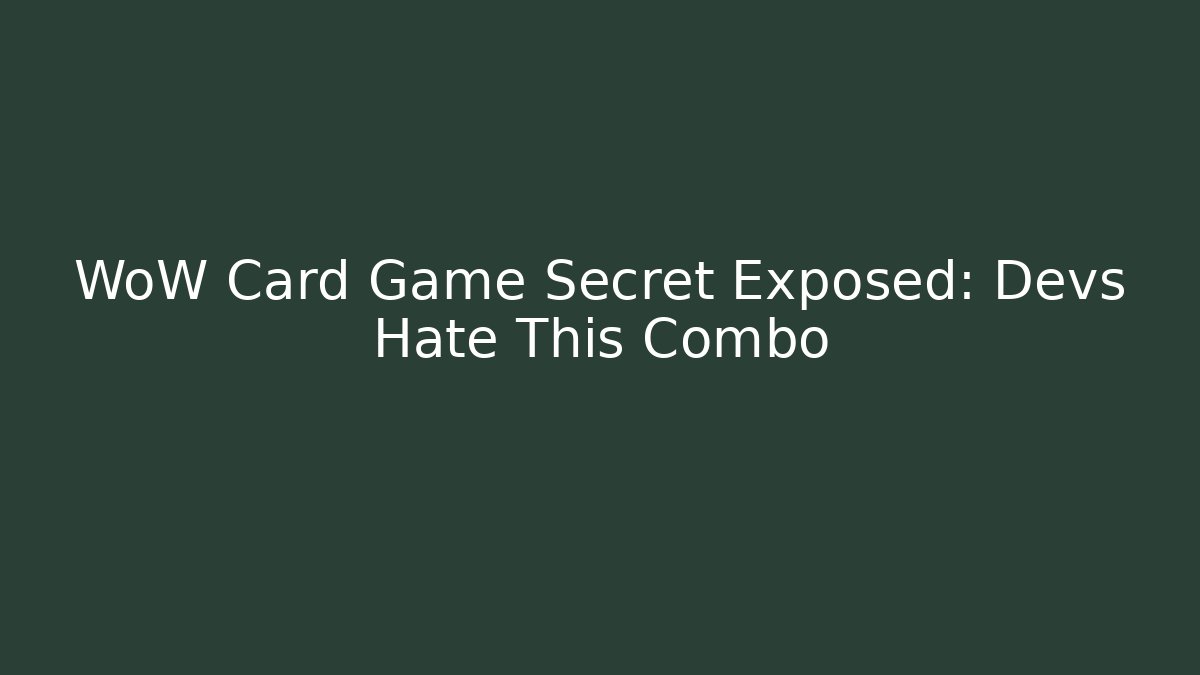 WoW Card Game Secret Exposed: Devs Hate This Combo - NADclinic