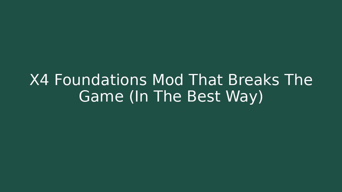 X4 Foundations Mod That Breaks The Game (In The Best Way)