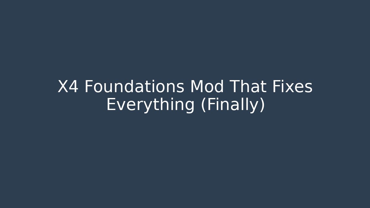 X4 Foundations Mod That Fixes Everything (Finally)