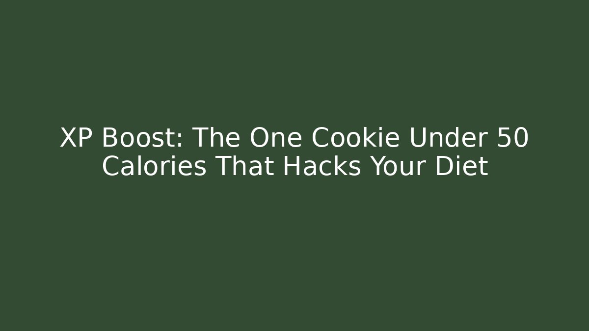 XP Boost: The One Cookie Under 50 Calories That Hacks Your Diet