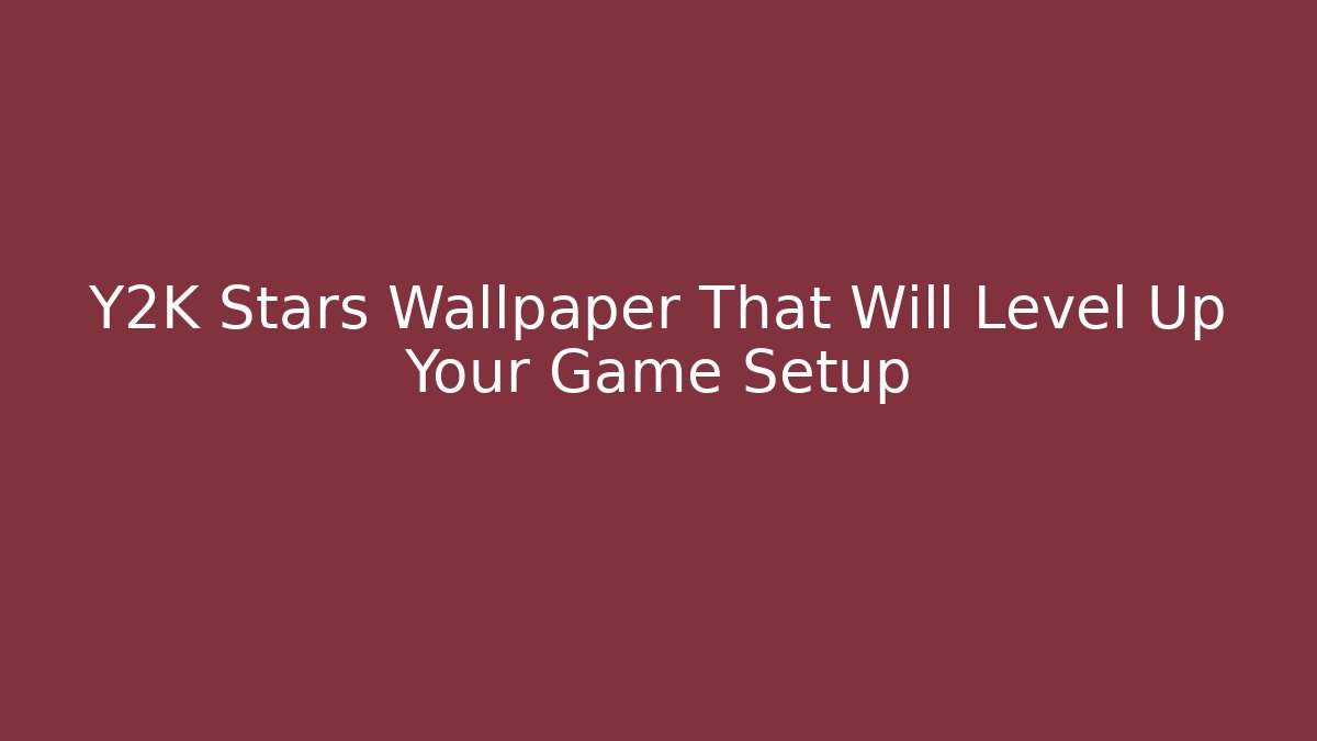Y2K Stars Wallpaper That Will Level Up Your Game Setup
