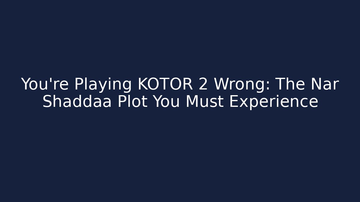 You're Playing KOTOR 2 Wrong: The Nar Shaddaa Plot You Must Experience