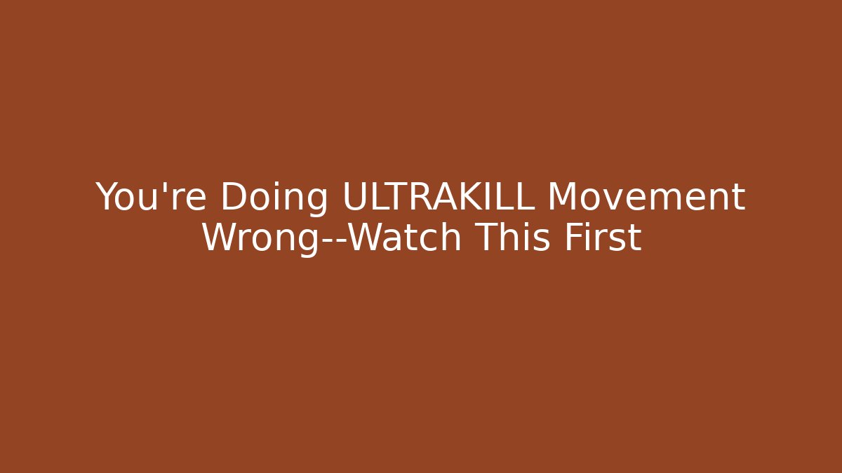 You’re Doing ULTRAKILL Movement Wrong—Watch This First