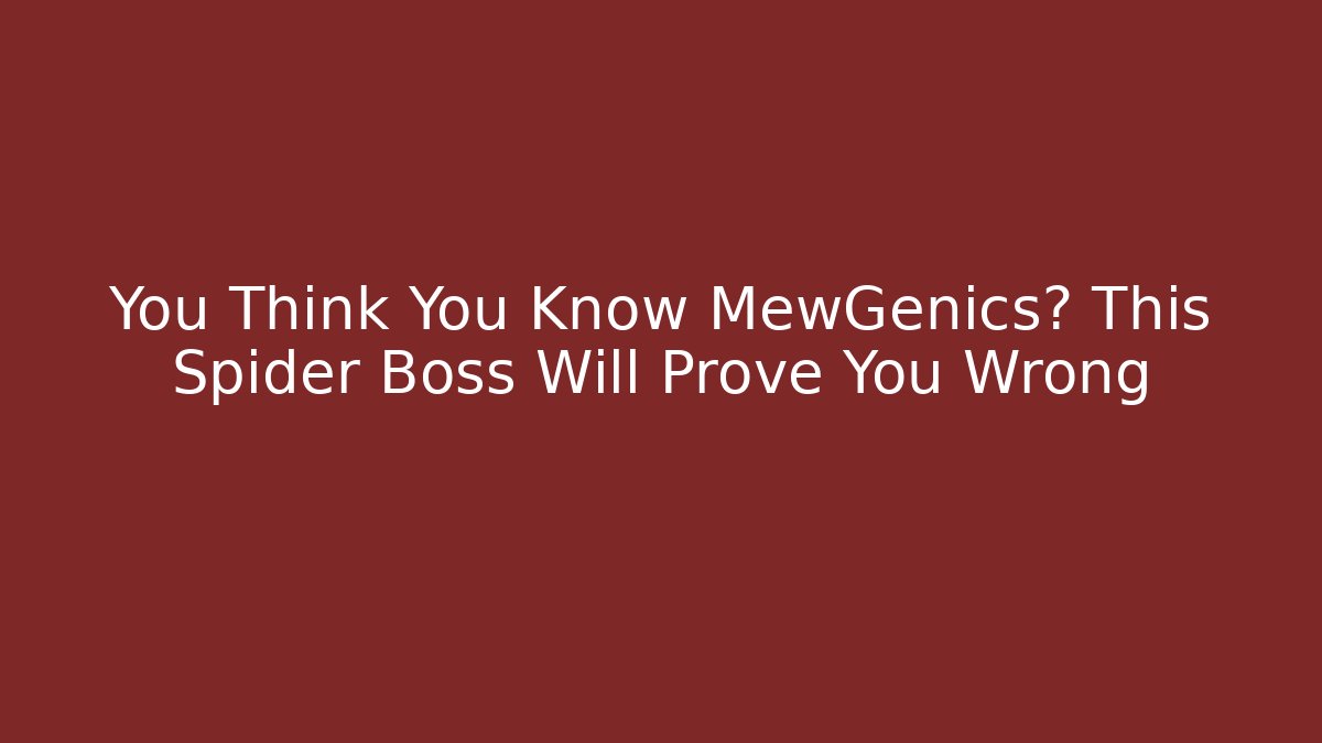 You Think You Know MewGenics? This Spider Boss Will Prove You Wrong