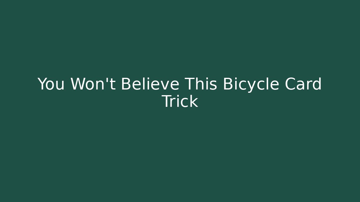 You Won't Believe This Bicycle Card Trick