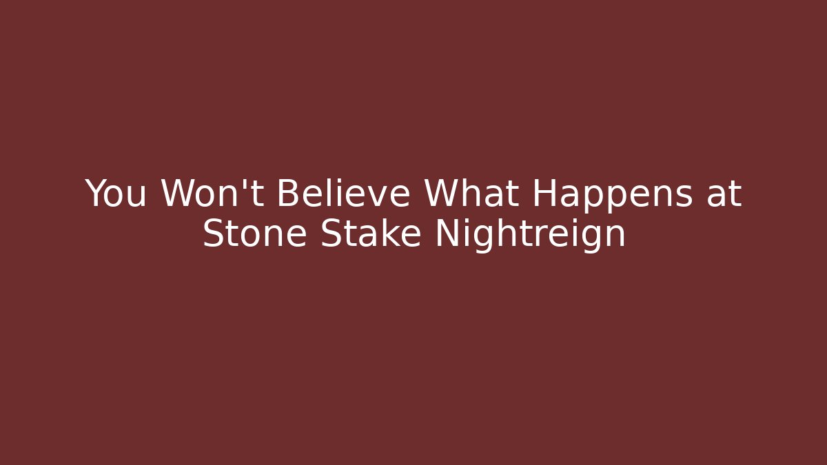 You Won't Believe What Happens at Stone Stake Nightreign
