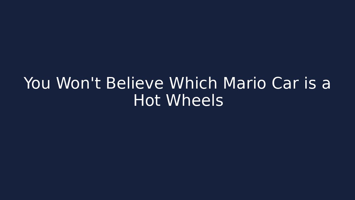 You Won't Believe Which Mario Car is a Hot Wheels