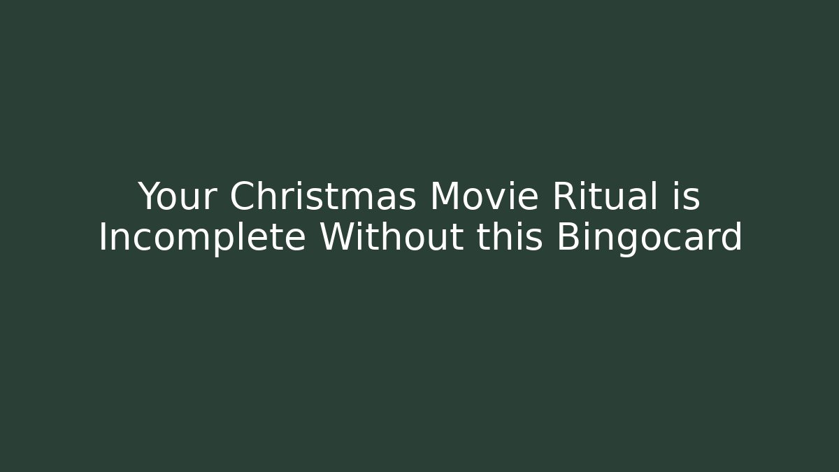 Your Christmas Movie Ritual is Incomplete Without this Bingocard - NADclinic