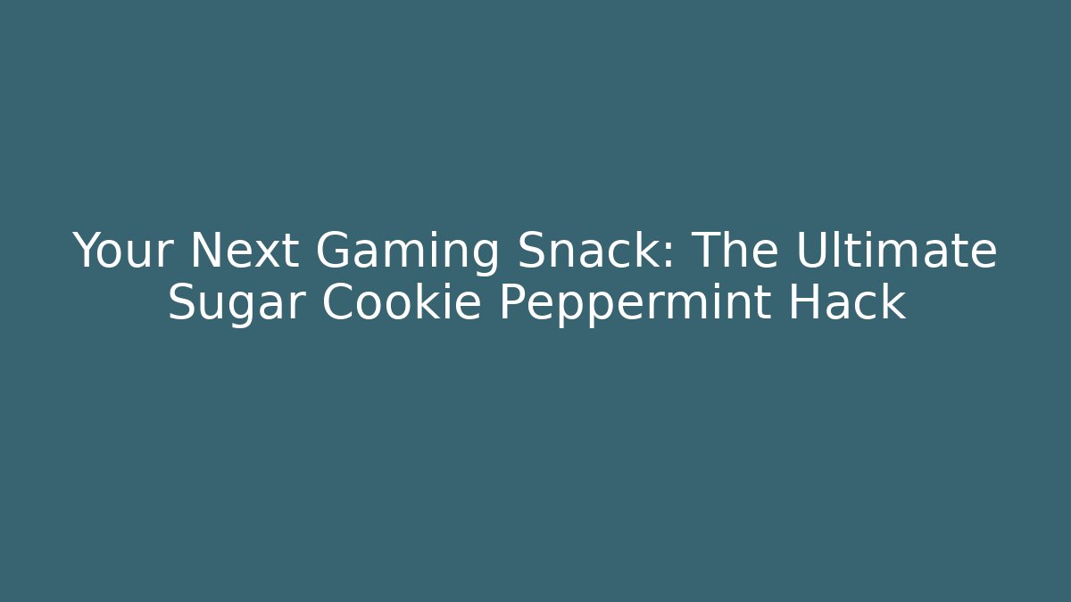 Your Next Gaming Snack: The Ultimate Sugar Cookie Peppermint Hack - NADclinic