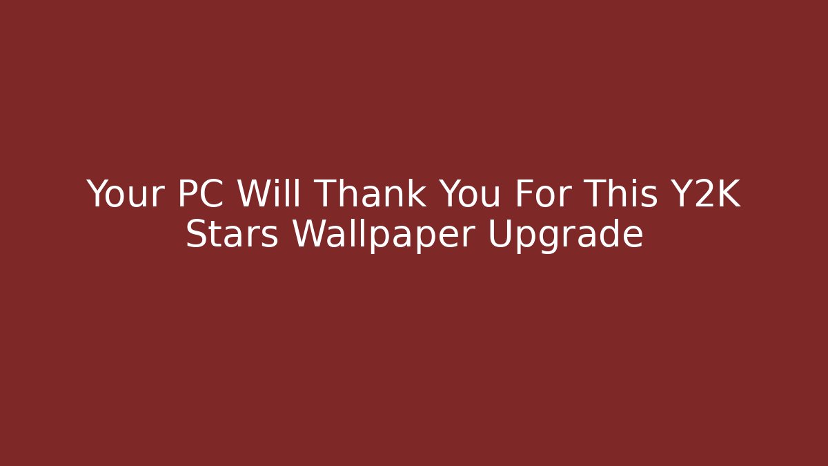 Your PC Will Thank You For This Y2K Stars Wallpaper Upgrade