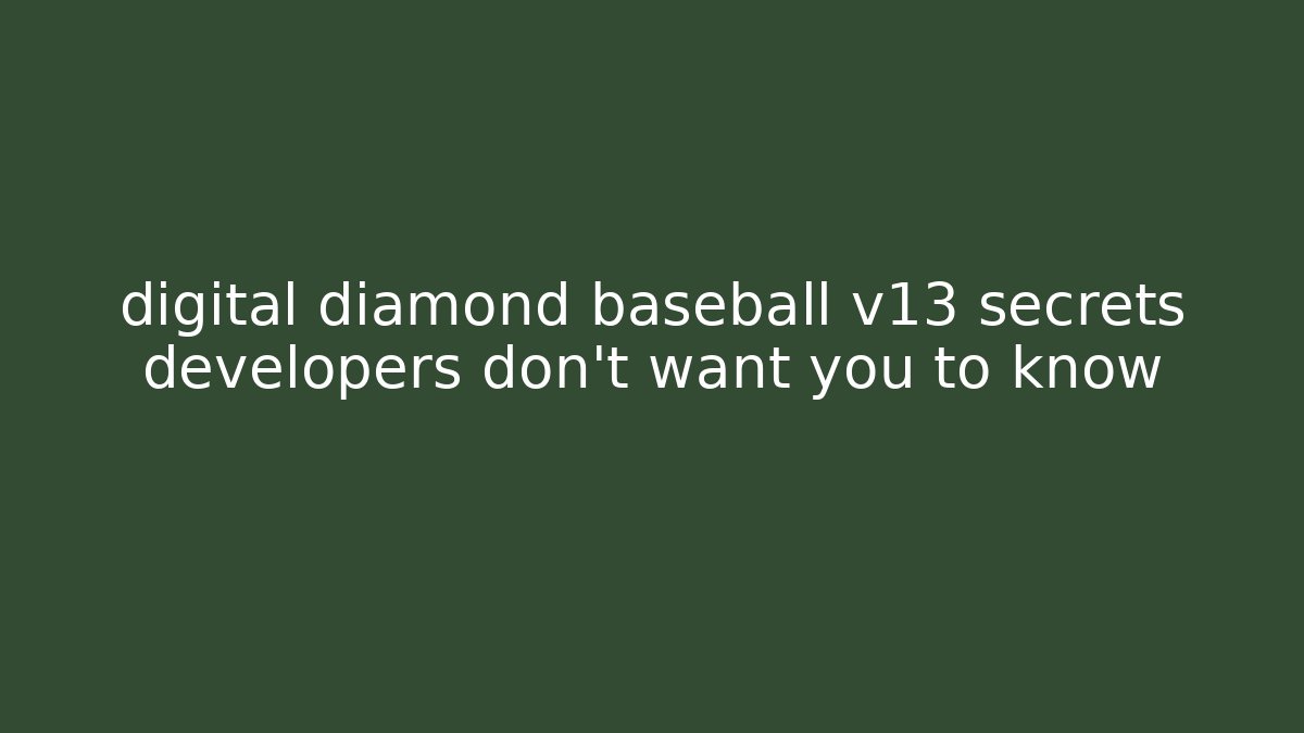 digital diamond baseball v13 secrets developers don't want you to know - NADclinic