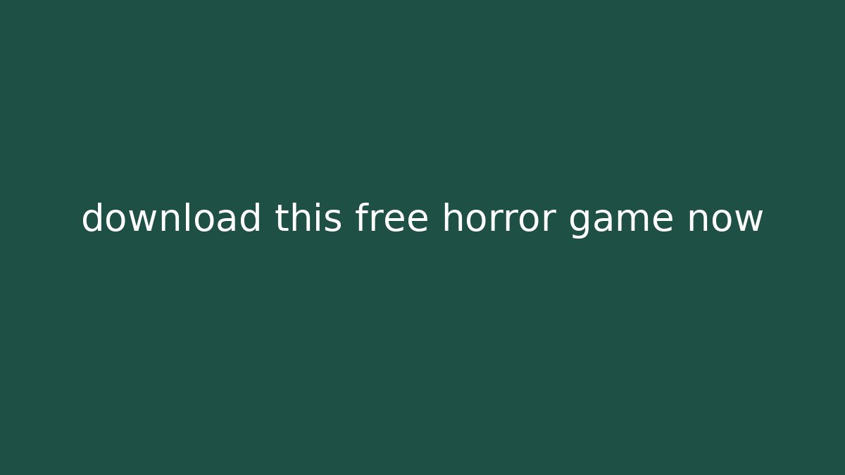 download this free horror game now