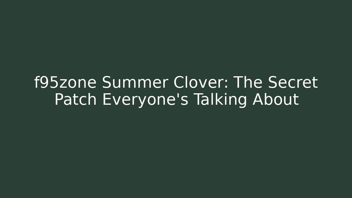 f95zone Summer Clover: The Secret Patch Everyone’s Talking About - NADclinic