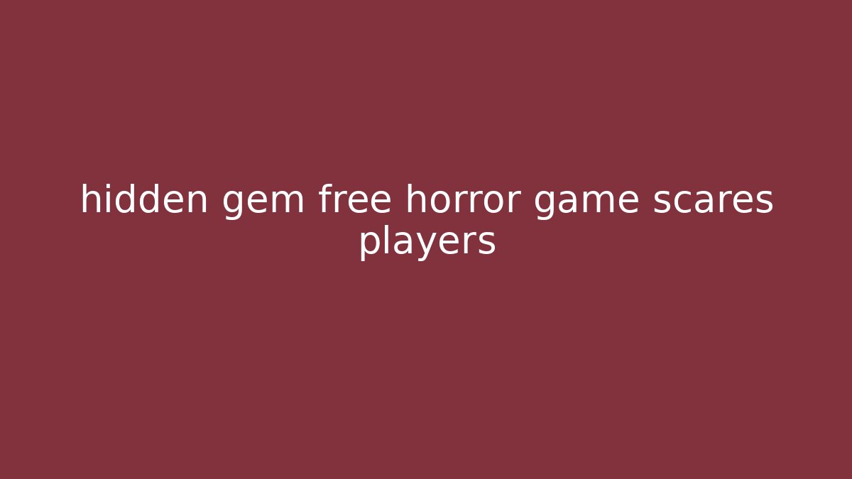 hidden gem free horror game scares players