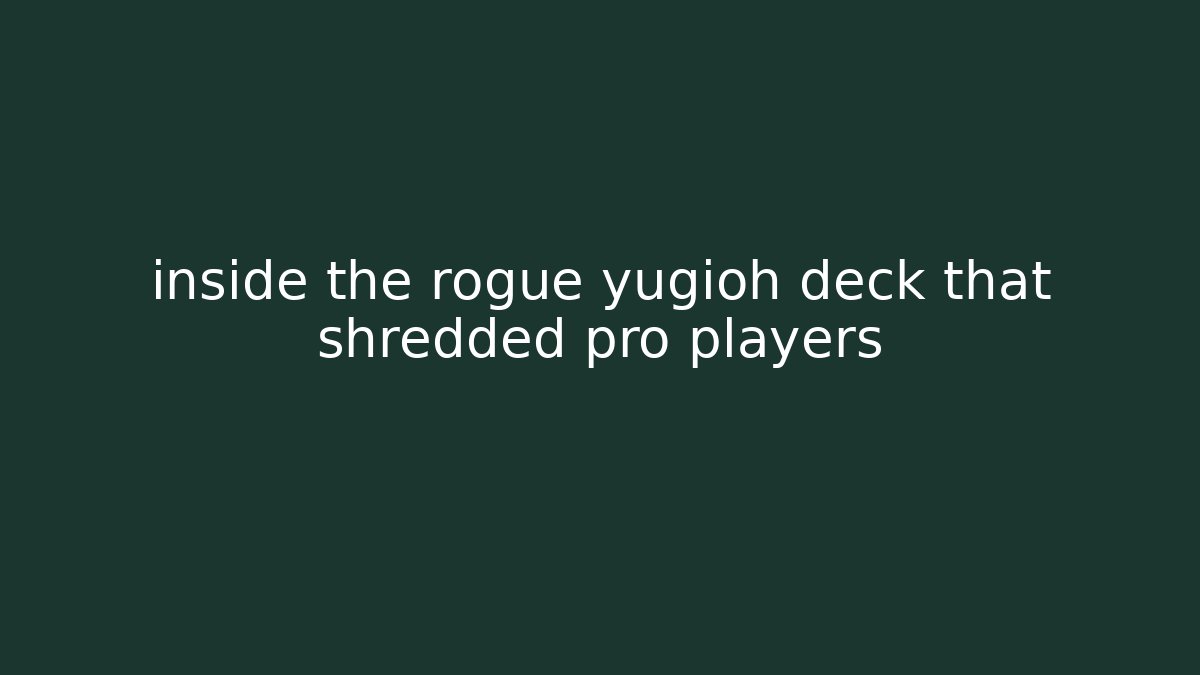 inside the rogue yugioh deck that shredded pro players